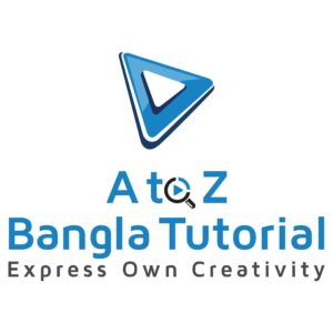 A to Z Bangla Tutorial