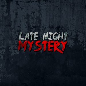 Late Night Mystery 2.0